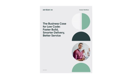 The Business Case for Low Code: Faster Build, Smarter Delivery, Better Service