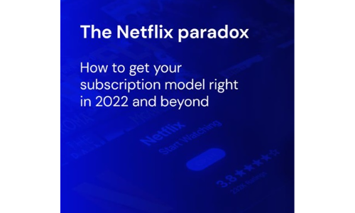 The Netflix paradox: How to get your subscription model right in 2022 and beyond